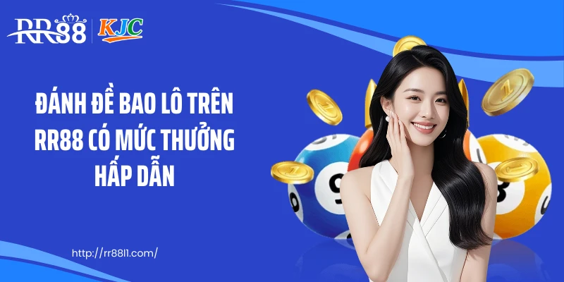 Đánh đề bao lô trên RR88 có mức thưởng hấp dẫn
