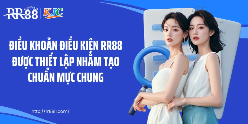 Điều khoản điều kiện RR88 được thiết lập nhằm tạo chuẩn mực chung