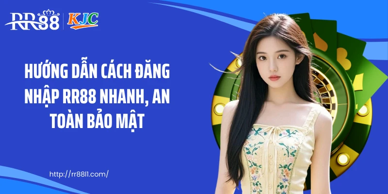 Hướng dẫn cách đăng nhập RR88 nhanh, an toàn bảo mật