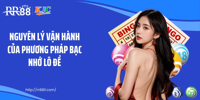 Nguyên lý vận hành của phương pháp bạc nhớ lô đề