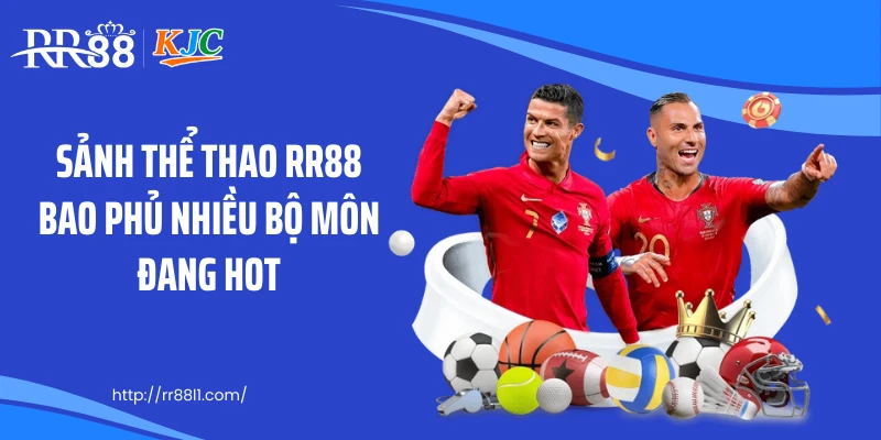 Sảnh thể thao RR88 bao phủ nhiều bộ môn đang hot