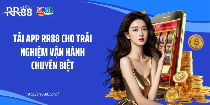 Tải app RR88 cho trải nghiệm vận hành chuyên biệt